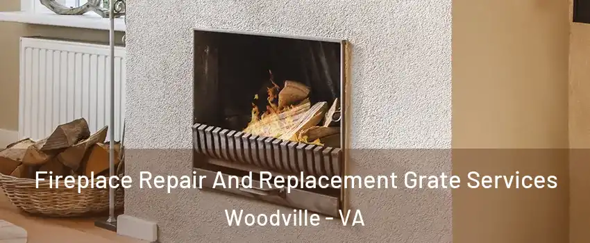 Fireplace Repair And Replacement Grate Services Woodville - VA