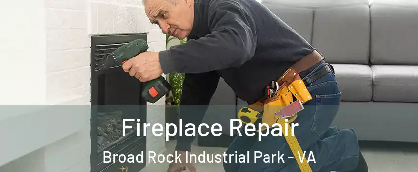 Fireplace Repair Broad Rock Industrial Park - VA