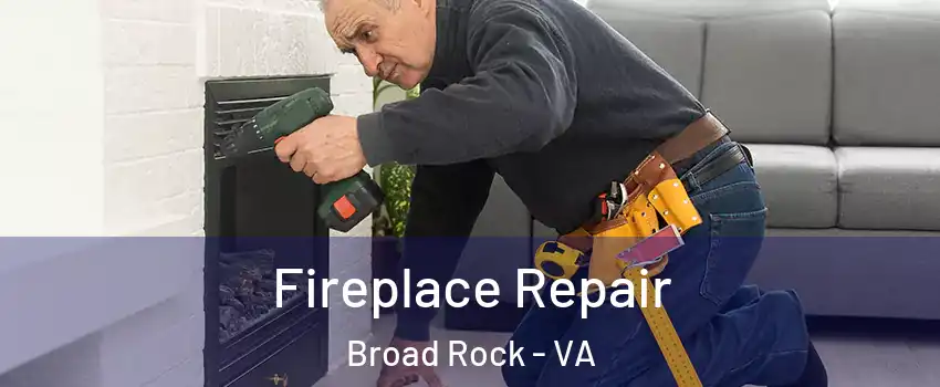 Fireplace Repair Broad Rock - VA