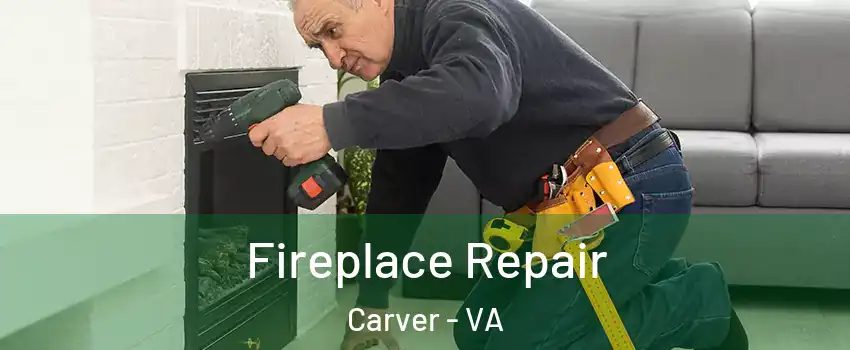 Fireplace Repair Carver - VA