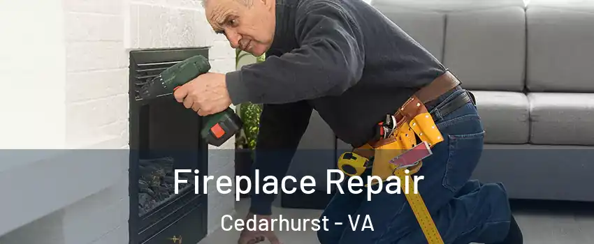 Fireplace Repair Cedarhurst - VA