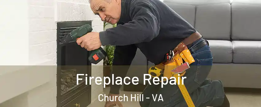 Fireplace Repair Church Hill - VA
