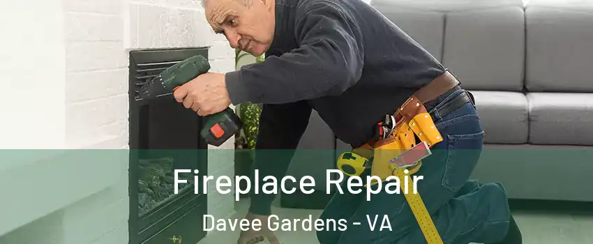 Fireplace Repair Davee Gardens - VA