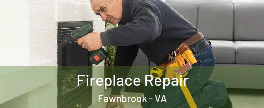 Fireplace Repair Fawnbrook - VA