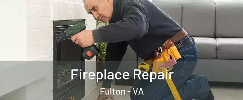 Fireplace Repair Fulton - VA