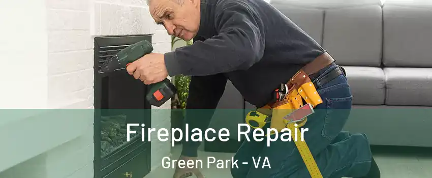 Fireplace Repair Green Park - VA