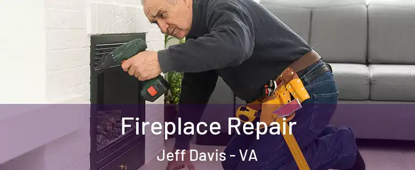 Fireplace Repair Jeff Davis - VA