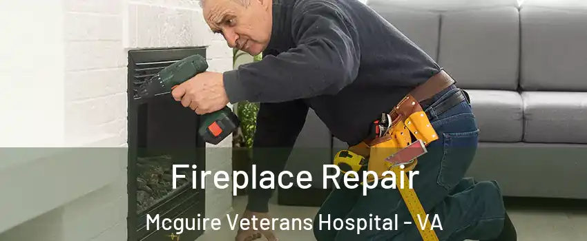 Fireplace Repair Mcguire Veterans Hospital - VA