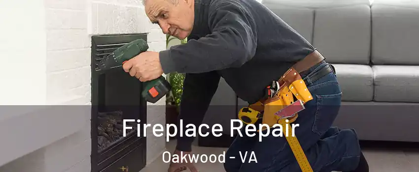 Fireplace Repair Oakwood - VA