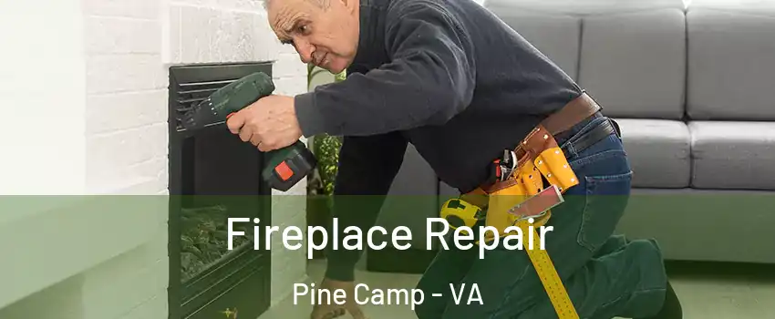 Fireplace Repair Pine Camp - VA