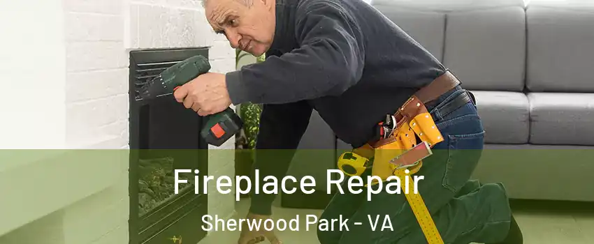 Fireplace Repair Sherwood Park - VA
