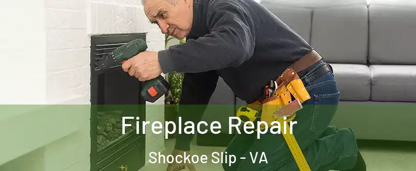 Fireplace Repair Shockoe Slip - VA