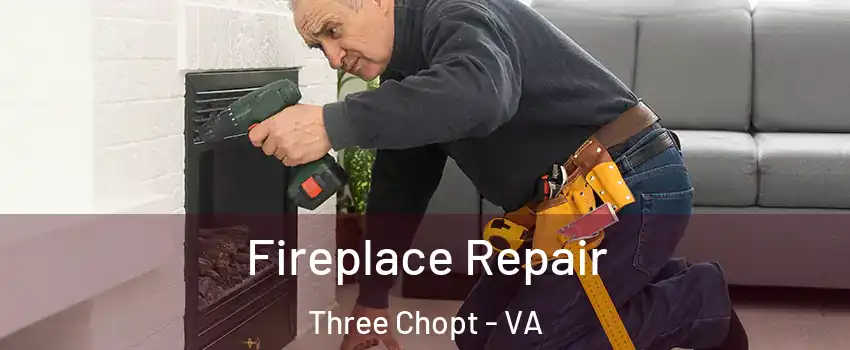 Fireplace Repair Three Chopt - VA