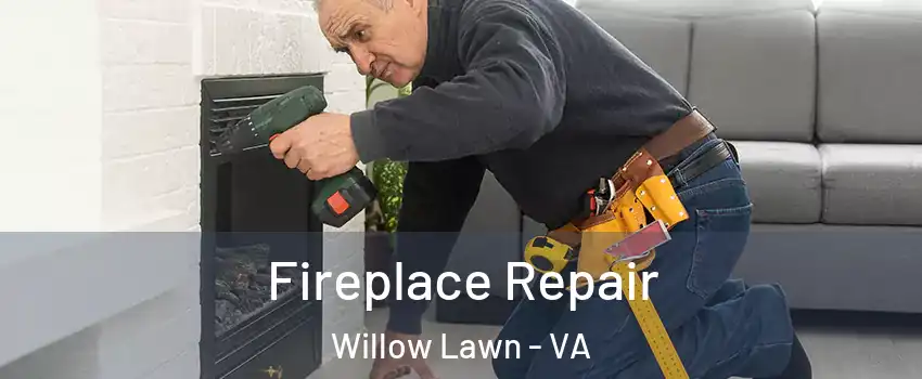 Fireplace Repair Willow Lawn - VA