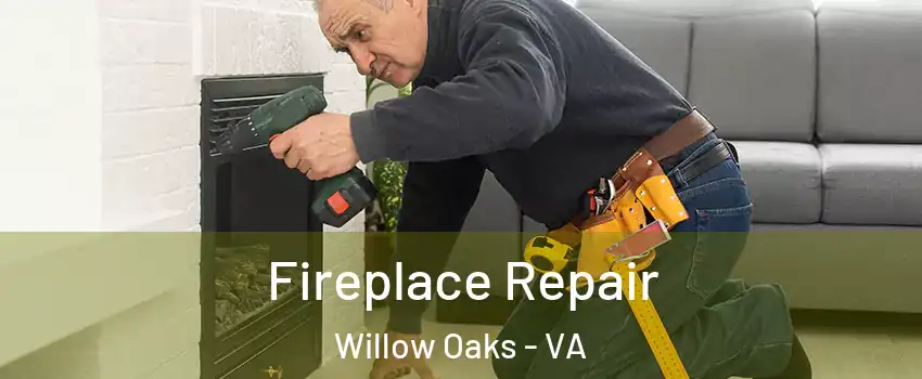 Fireplace Repair Willow Oaks - VA