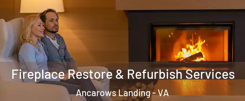 Fireplace Restore & Refurbish Services Ancarows Landing - VA
