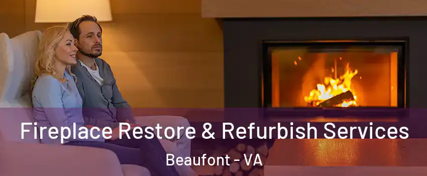 Fireplace Restore & Refurbish Services Beaufont - VA
