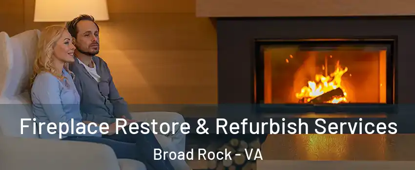 Fireplace Restore & Refurbish Services Broad Rock - VA