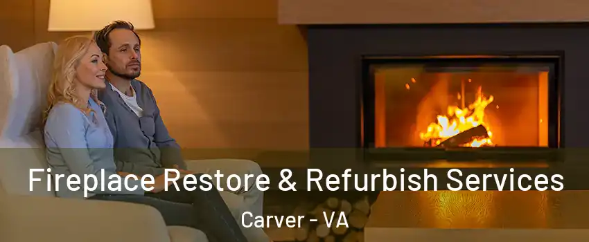 Fireplace Restore & Refurbish Services Carver - VA