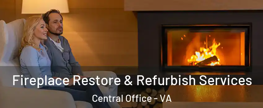 Fireplace Restore & Refurbish Services Central Office - VA
