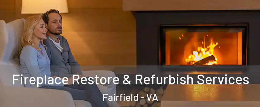 Fireplace Restore & Refurbish Services Fairfield - VA