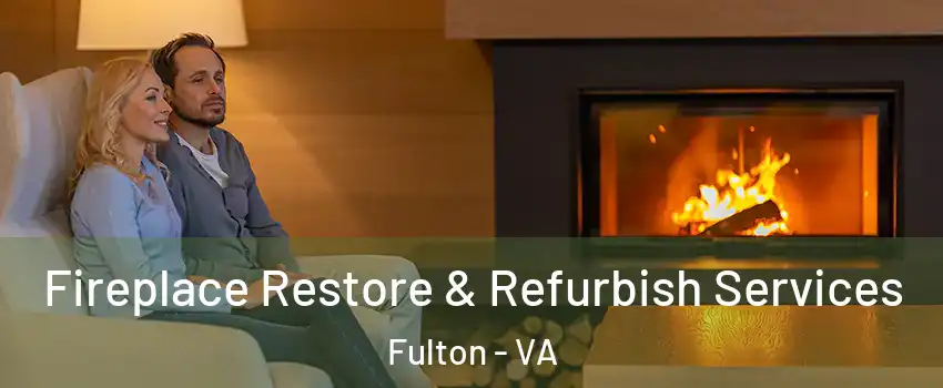 Fireplace Restore & Refurbish Services Fulton - VA