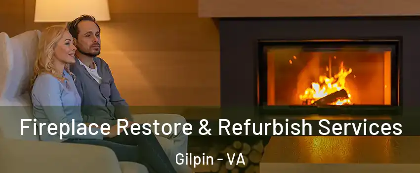 Fireplace Restore & Refurbish Services Gilpin - VA