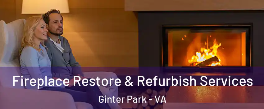 Fireplace Restore & Refurbish Services Ginter Park - VA