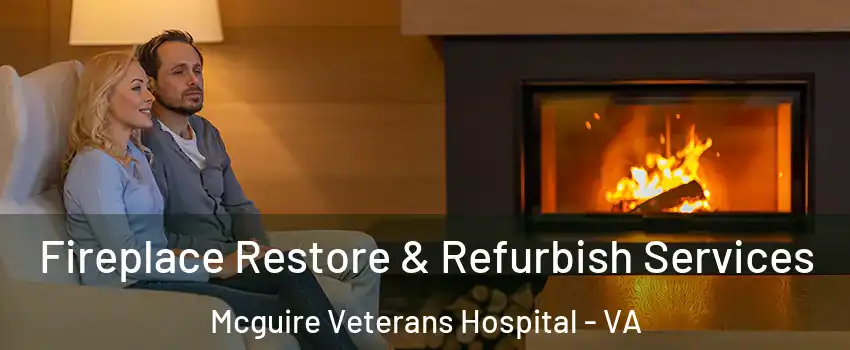 Fireplace Restore & Refurbish Services Mcguire Veterans Hospital - VA