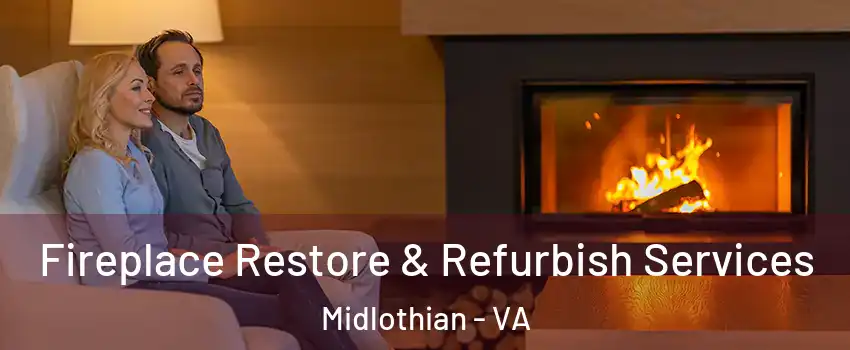 Fireplace Restore & Refurbish Services Midlothian - VA