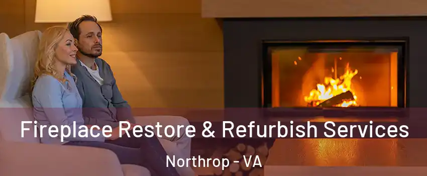 Fireplace Restore & Refurbish Services Northrop - VA