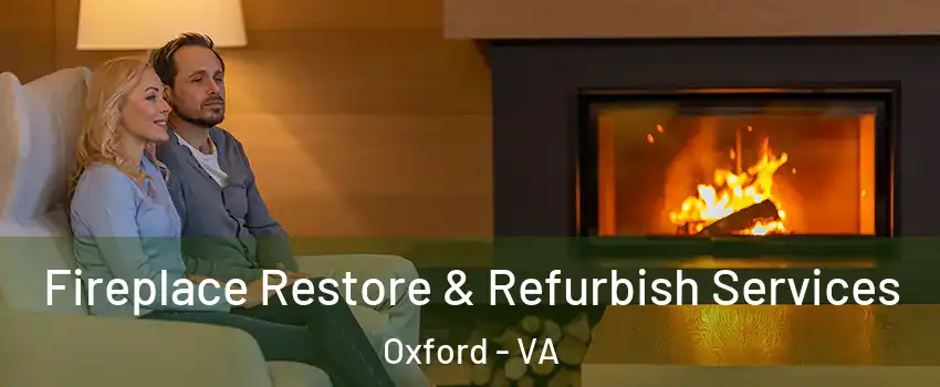 Fireplace Restore & Refurbish Services Oxford - VA
