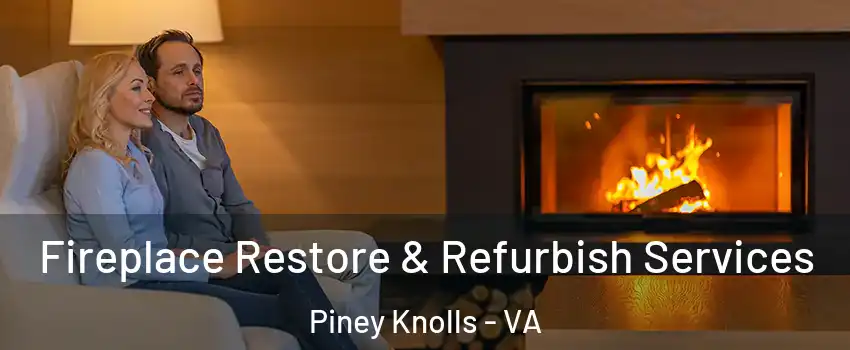 Fireplace Restore & Refurbish Services Piney Knolls - VA