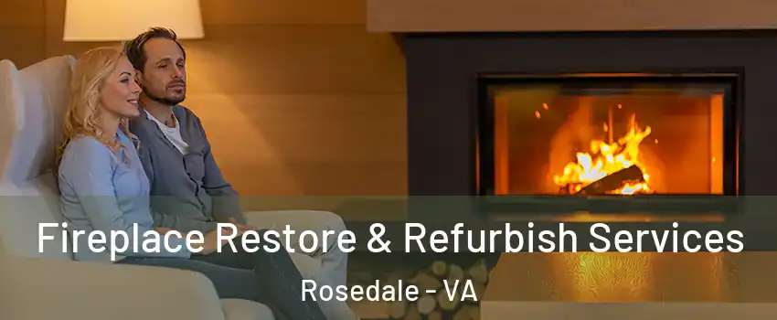 Fireplace Restore & Refurbish Services Rosedale - VA