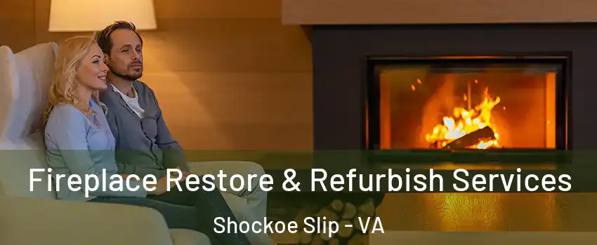 Fireplace Restore & Refurbish Services Shockoe Slip - VA