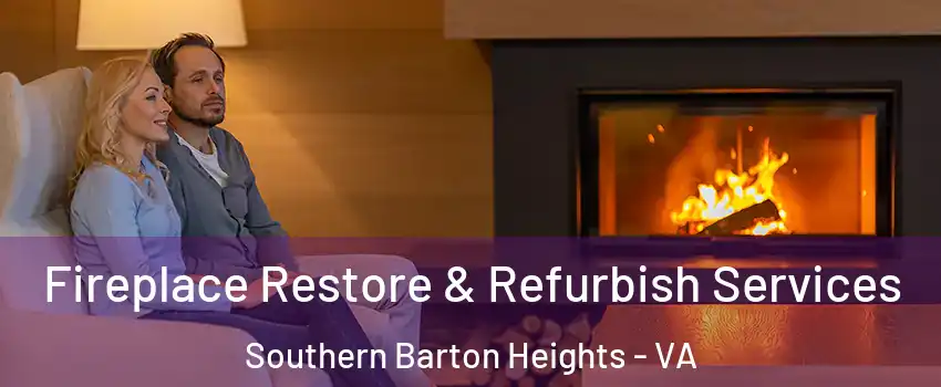 Fireplace Restore & Refurbish Services Southern Barton Heights - VA