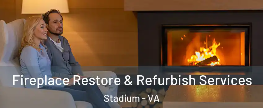 Fireplace Restore & Refurbish Services Stadium - VA