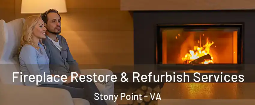 Fireplace Restore & Refurbish Services Stony Point - VA