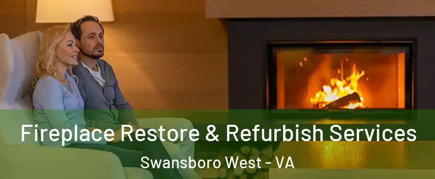 Fireplace Restore & Refurbish Services Swansboro West - VA