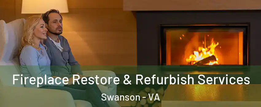 Fireplace Restore & Refurbish Services Swanson - VA