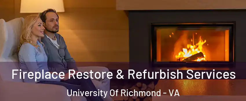 Fireplace Restore & Refurbish Services University Of Richmond - VA