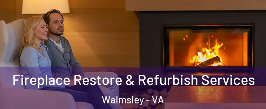 Fireplace Restore & Refurbish Services Walmsley - VA
