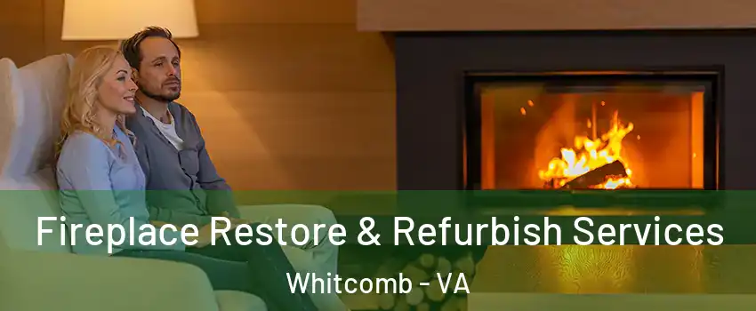 Fireplace Restore & Refurbish Services Whitcomb - VA