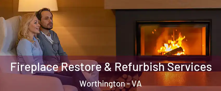 Fireplace Restore & Refurbish Services Worthington - VA