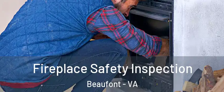 Fireplace Safety Inspection Beaufont - VA