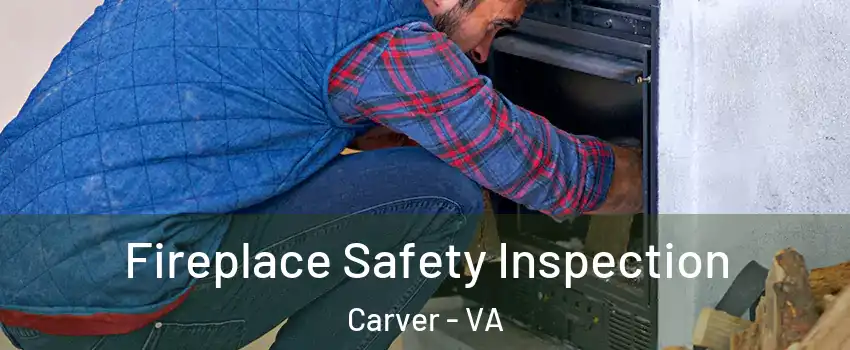 Fireplace Safety Inspection Carver - VA