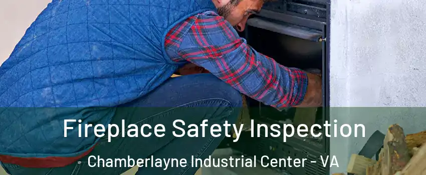 Fireplace Safety Inspection Chamberlayne Industrial Center - VA