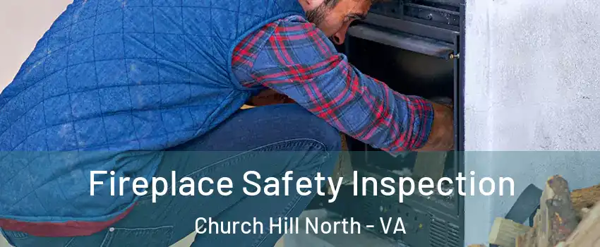 Fireplace Safety Inspection Church Hill North - VA