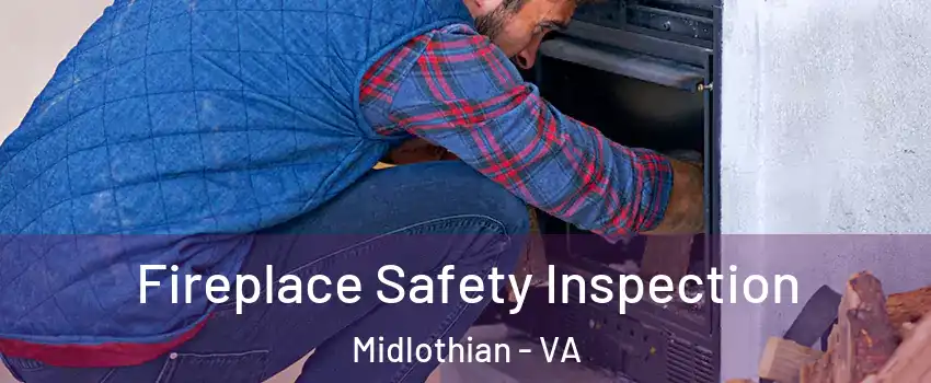 Fireplace Safety Inspection Midlothian - VA