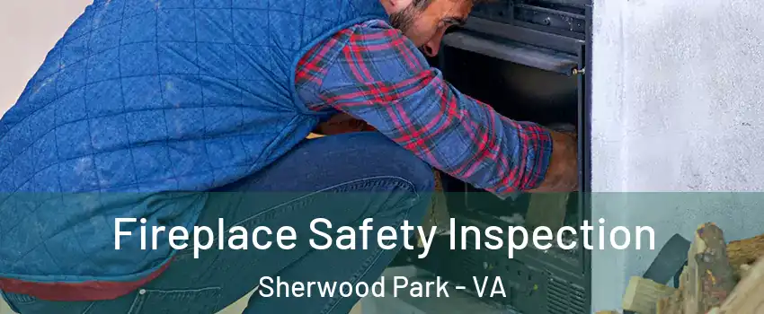 Fireplace Safety Inspection Sherwood Park - VA